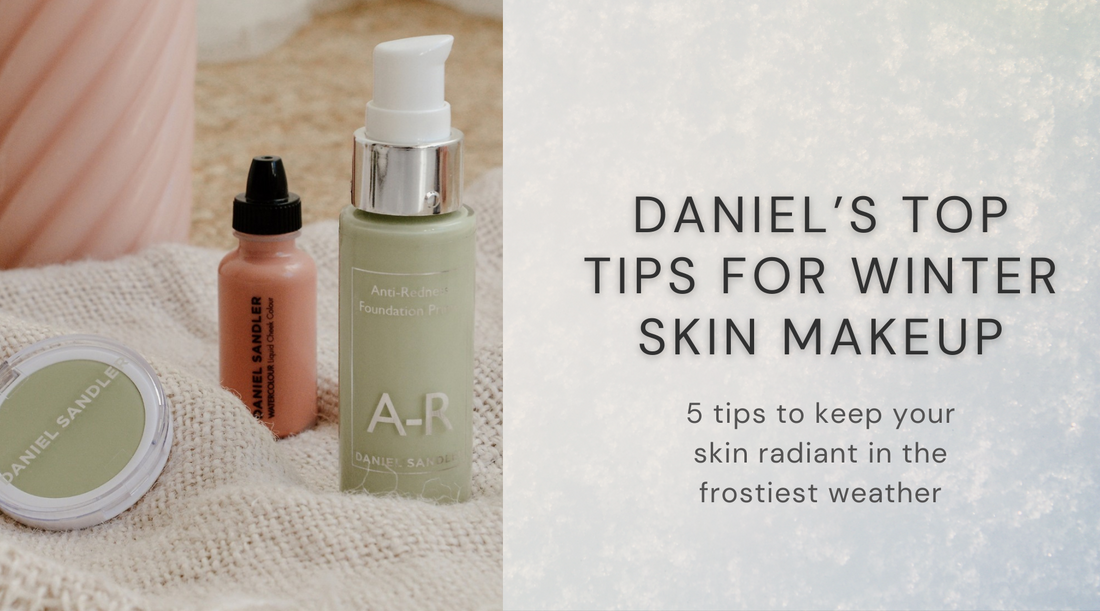 Danie's Top Tips for Winter Skin Makeup